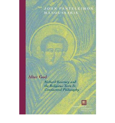 Cover for John Panteleimon Manoussakis · After God: Richard Kearney and the Religious Turn in Continental Philosophy - Perspectives in Continental Philosophy (Paperback Book) [Annotated edition] (2006)