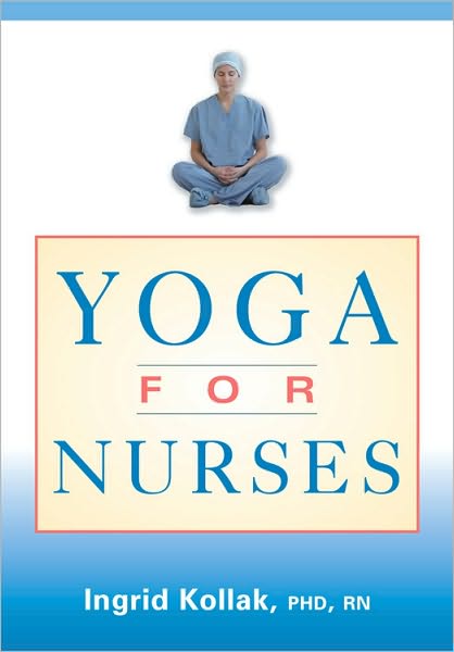 Cover for Ingrid Kollak · Yoga for Nurses (Paperback Book) [Large Print edition] (2008)