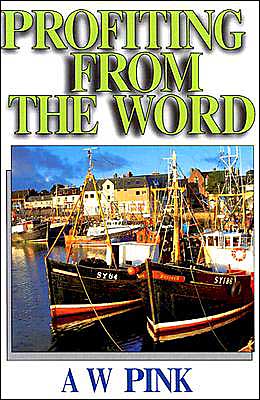 Profiting from the Word - Arthur W. Pink - Books - Banner of Truth - 9780851510323 - August 1, 1981