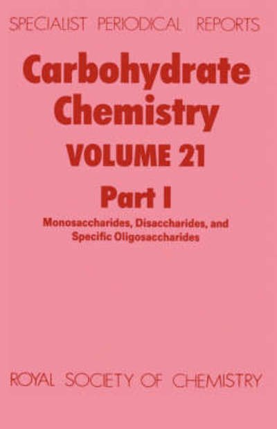 Cover for Royal Society of Chemistry · Carbohydrate Chemistry: Volume 21 - Specialist Periodical Reports (Hardcover Book) (1989)