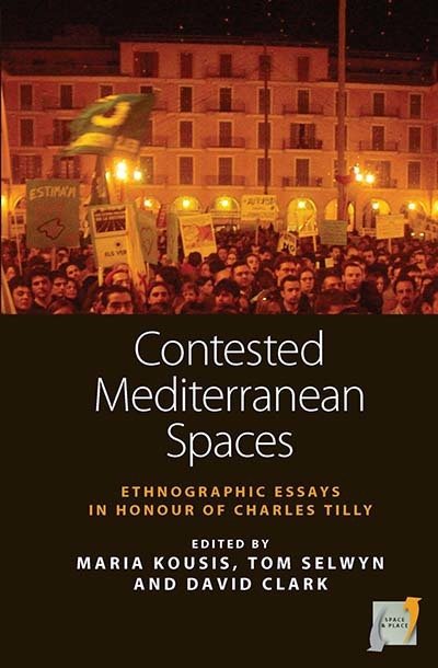 Cover for Maria Kousis · Contested Mediterranean Spaces: Ethnographic Essays in Honour of Charles Tilly - Space and Place (Gebundenes Buch) (2011)