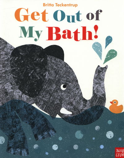 Cover for Britta Teckentrup · Get Out Of My Bath! (Hardcover Book) (2015)