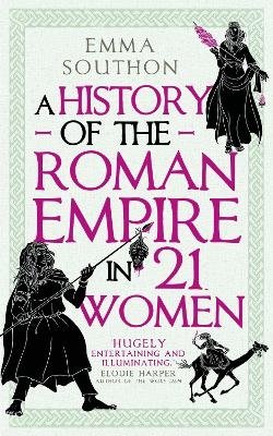 Cover for Emma Southon · A History of the Roman Empire in 21 Women (Pocketbok) (2024)