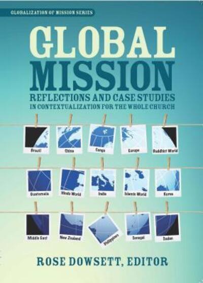 Cover for Dowsett Rose · Global Mission*: Reflections and Case Studies in Local Theology for the Whole Church (Paperback Book) (2011)