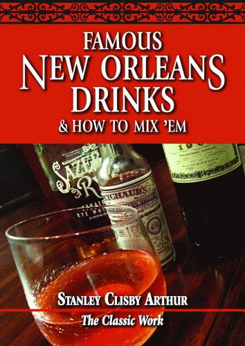 Famous New Orleans Drinks and How to Mix 'Em - Stanley Arthur - Books - Pelican Publishing Co - 9780882891323 - January 2, 1977