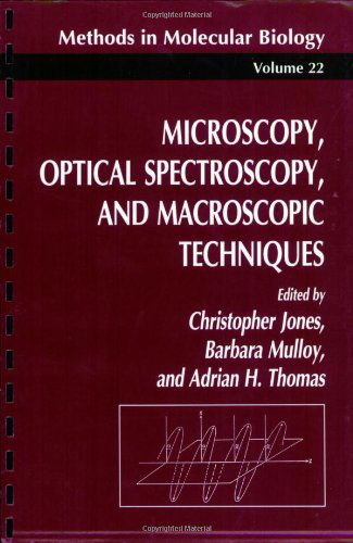 Microscopy, Optical Spectroscopy, and Macroscopic Techniques - Methods in Molecular Biology - Christopher Jones - Books - Humana Press Inc. - 9780896032323 - November 27, 1993