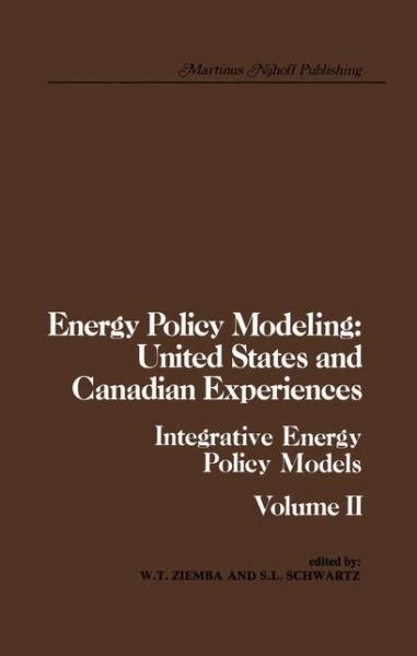 Cover for W T Ziemba · Energy Policy Modeling: United States and Canadian Experiences: Volume II Integrative Energy Policy Models (Hardcover Book) [1980 edition] (1980)