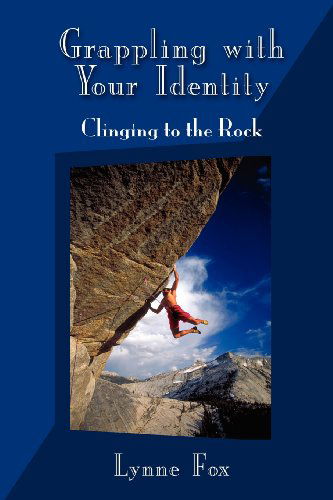 Grappling with Your Identity - Lynne Fox - Kirjat - BibleGrapes Press / Do Good Books - 9780971272323 - maanantai 22. maaliskuuta 2010