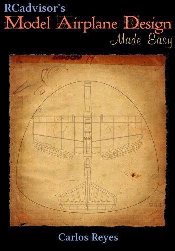 RCadvisor's Model Airplane Design Made Easy: The Simple Guide to Designing R/C Model Aircraft or Build Your Own Radio Control Flying Model Plane - Carlos Reyes - Livros - RCadvisor.com - 9780982261323 - 28 de janeiro de 2009