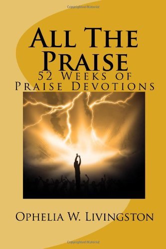 All the Praise - Ophelia W Livingston - Bücher - Triple J Publishing - 9780984085323 - 7. Oktober 2009