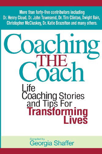 Coaching the Coach: Stories and Practical Tips for Transforming Lives - Georgia Shaffer - Książki - Bold Vision Books - 9780985356323 - 17 czerwca 2013