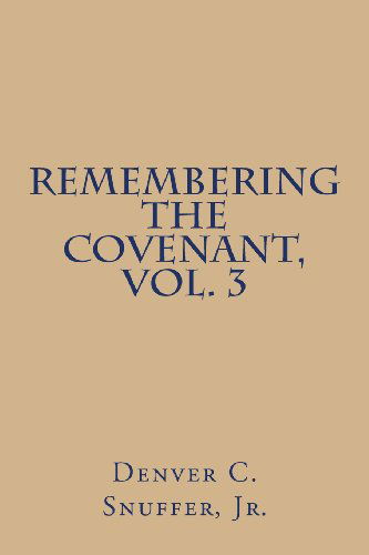 Cover for Denver C. Snuffer Jr. · Remembering the Covenant, Vol. 3 (Volume 3) (Paperback Book) (2013)