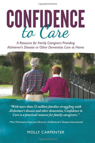 Cover for Molly Carpenter · Confidence to Care [canadian Edition]: a Resource for Family Caregivers Provding Alzheimer's Disease or Other Dementias Care at Home (Paperback Book) [Canadian edition] (2013)