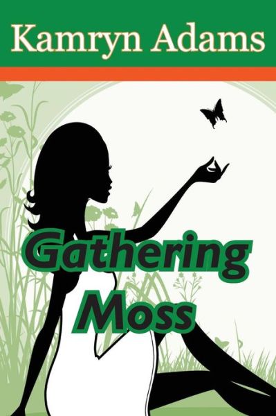 Cover for Kamryn Adams · Gathering Moss (Paperback Book) (2014)