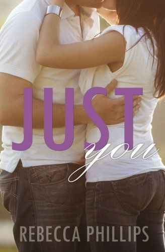 Cover for Rebecca Phillips · Just You (Just You #1) (Volume 1) (Paperback Book) (2014)