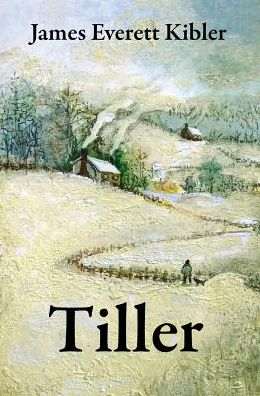 Cover for James Everett Kibler · Tiller (Hardcover Book) (2016)