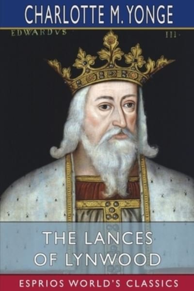 Cover for Charlotte M Yonge · The Lances of Lynwood (Esprios Classics) (Paperback Bog) (2024)