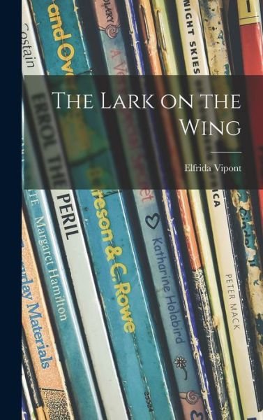 Cover for Elfrida 1902- Vipont · The Lark on the Wing (Hardcover Book) (2021)
