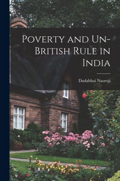 Cover for Dadabhai Naoroji · Poverty and un-British Rule in India (Buch) (2022)