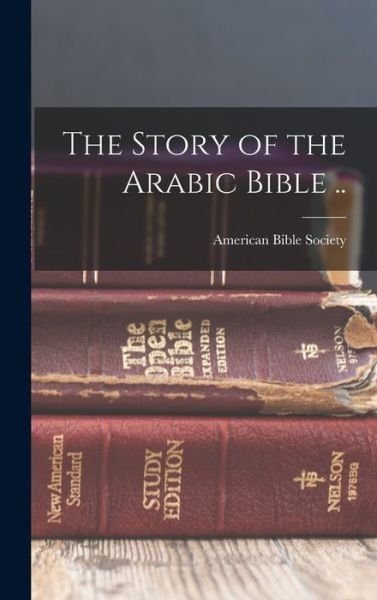 Cover for American Bible Society · Story of the Arabic Bible . . (Book) (2022)