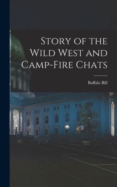 Cover for Buffalo Bill · Story of the Wild West and Camp-Fire Chats (Book) (2022)