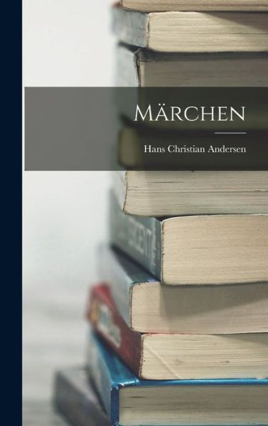 Märchen - Hans Christian Andersen - Böcker - Creative Media Partners, LLC - 9781016712323 - 27 oktober 2022