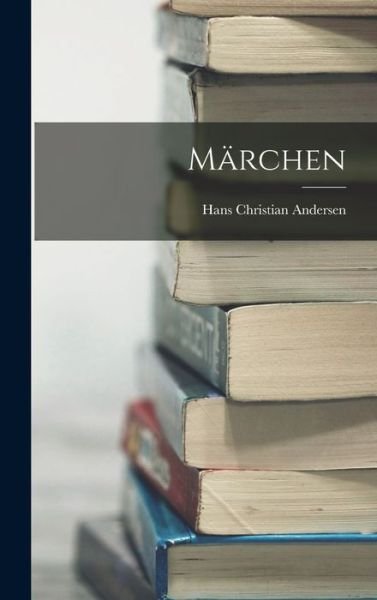 Märchen - Hans Christian Andersen - Bøker - Creative Media Partners, LLC - 9781016712323 - 27. oktober 2022