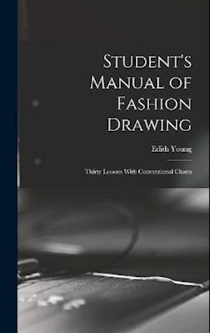 Cover for Edith Young · Student's Manual of Fashion Drawing; Thirty Lessons with Conventional Charts (Book) (2022)