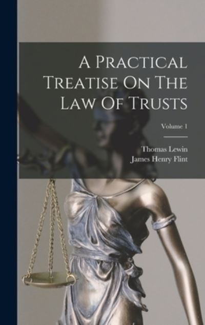 Cover for Thomas Lewin · Practical Treatise on the Law of Trusts; Volume 1 (Bog) (2022)