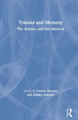 Cover for Sinason, Valerie (Clinic for Dissociative Studies, London, UK) · Trauma and Memory: The Science and the Silenced (Hardcover Book) (2021)