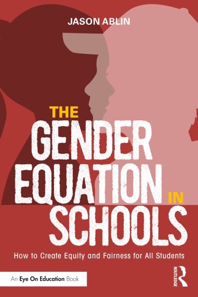 Cover for Ablin, Jason (American Jewish University, USA) · The Gender Equation in Schools: How to Create Equity and Fairness for All Students (Pocketbok) (2022)