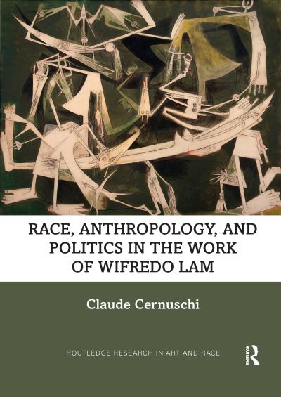 Cover for Claude Cernuschi · Race, Anthropology, and Politics in the Work of Wifredo Lam - Routledge Research in Art and Race (Paperback Book) (2022)