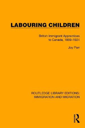 Cover for Joy Parr · Labouring Children: British Immigrant Apprentices to Canada, 1869–1924 - Routledge Library Editions: Immigration and Migration (Hardcover Book) (2022)