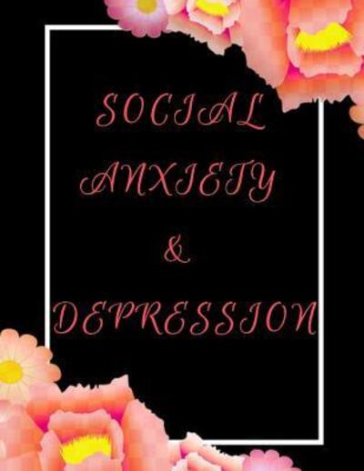 Social Anxiety and Depression Workbook - Yuniey Publication - Bücher - Independently Published - 9781076026323 - 25. Juni 2019