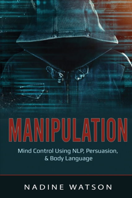 Cover for Nadine Watson · Manipulation: Mind Control Using NLP, Persuasion, &amp; Body Language (Paperback Book) (2020)