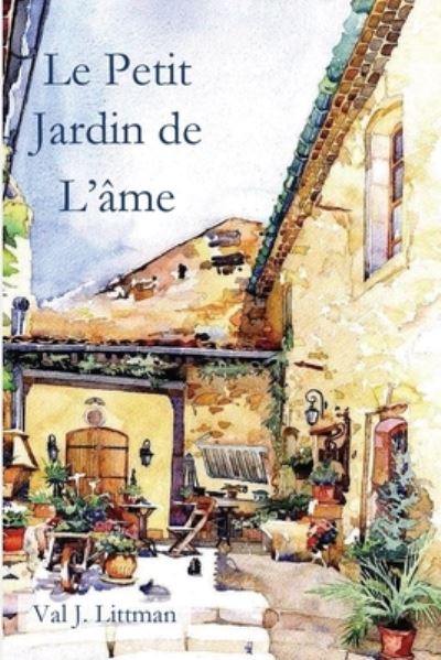 Cover for Val J Littman · Le Petit Jardin de L'ame (Paperback Book) (2020)