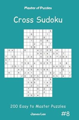 Cover for James Lee · Master of Puzzles Cross Sudoku - 200 Easy to Master Puzzles Vol.8 (Taschenbuch) (2019)