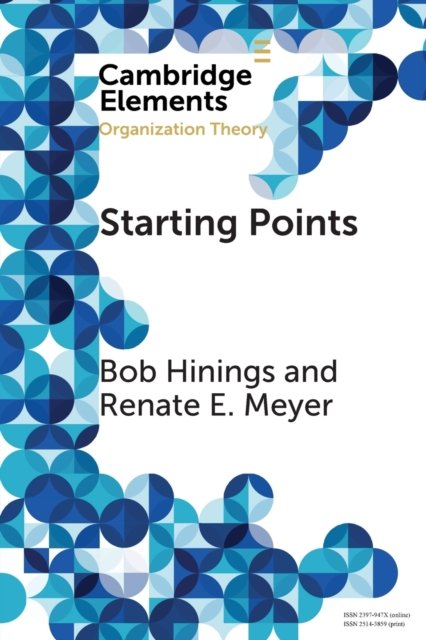 Starting Points: Intellectual and Institutional Foundations of Organization Theory - Elements in Organization Theory - Hinings, Bob (University of Alberta) - Libros - Cambridge University Press - 9781108709323 - 16 de agosto de 2018