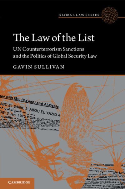 Cover for Sullivan, Gavin (University of Kent, Canterbury) · The Law of the List: UN Counterterrorism Sanctions and the Politics of Global Security Law - Global Law Series (Paperback Book) (2021)