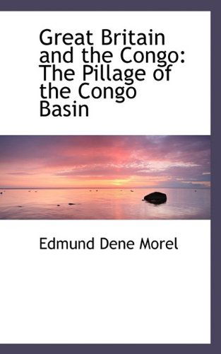 Cover for E D Morel · Great Britain and the Congo: The Pillage of the Congo Basin (Hardcover Book) (2009)