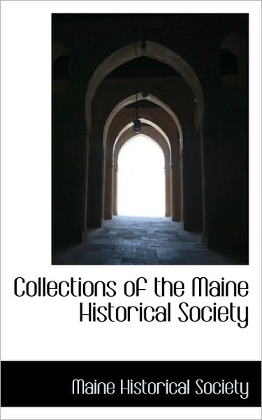 Cover for Maine Historical Society · Collections of the Maine Historical Society (Hardcover Book) (2009)