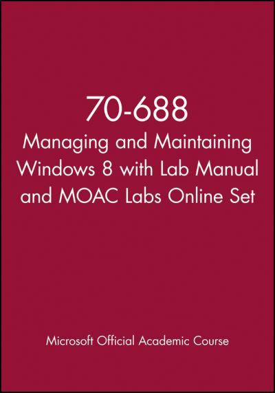 Cover for Microsoft Official Academic Course · 70-688 Managing and Maintaining Windows 8 with Lab Manual and MOAC Labs Online Set (Paperback Bog) (2024)