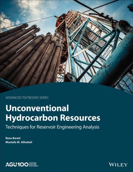 Cover for Barati, Reza (University of Kansas, USA) · Unconventional Hydrocarbon Resources: Techniques for Reservoir Engineering Analysis - AGU Advanced Textbooks (Paperback Book) (2020)