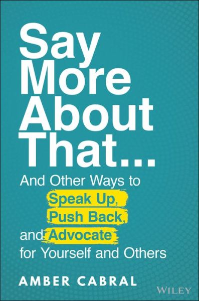 Cover for Amber Cabral · Say More About That: ...And Other Ways to Speak Up, Push Back, and Advocate for Yourself and Others (Hardcover Book) (2022)