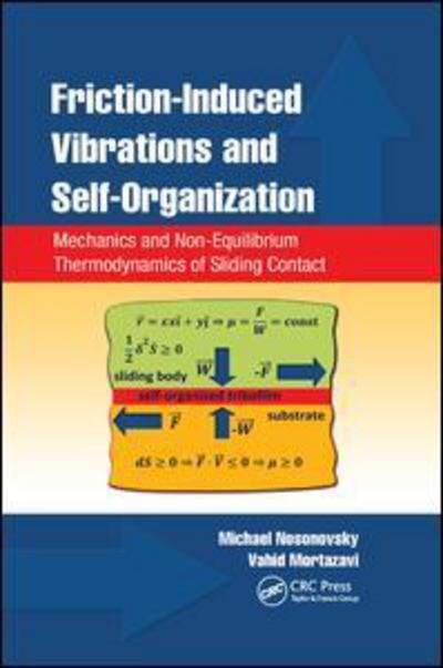Cover for Nosonovsky, Michael (University of Wisconsin, Milwaukee, USA) · Friction-Induced Vibrations and Self-Organization: Mechanics and Non-Equilibrium Thermodynamics of Sliding Contact (Paperback Bog) (2018)