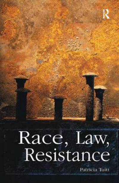 Cover for Tuitt, Patricia (Birkbeck College, University of London, UK) · Race, Law, Resistance (Hardcover Book) (2017)