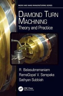 Cover for Balasubramaniam, R. (Bhabha Atomic Research Centre, Trombay, Mumbai, India) · Diamond Turn Machining: Theory and Practice - Micro and Nanomanufacturing Series (Paperback Book) (2017)