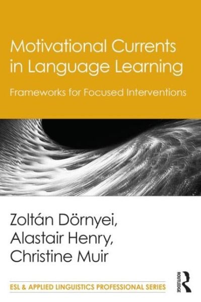 Cover for Zoltan Dornyei · Motivational Currents in Language Learning: Frameworks for Focused Interventions - ESL &amp; Applied Linguistics Professional Series (Taschenbuch) (2015)