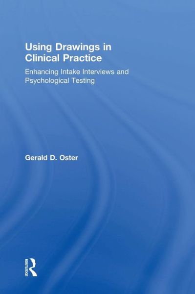 Cover for Oster, Gerald D. (private practice, Maryland, USA) · Using Drawings in Clinical Practice: Enhancing Intake Interviews and Psychological Testing (Hardcover Book) (2016)