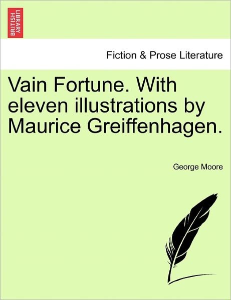 Cover for George Moore · Vain Fortune. with Eleven Illustrations by Maurice Greiffenhagen. (Pocketbok) (2011)